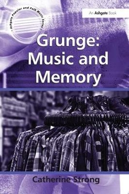 Grunge: Music and Memory - Catherine Strong