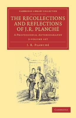 The Recollections and Reflections of J. R. Planch&eacute; 2 Volume Set - J. R. Planch&eacute;