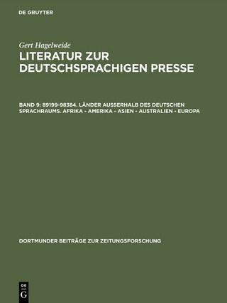Gert Hagelweide: Literatur zur deutschsprachigen Presse / 89199–98384. Länder außerhalb des deutschen Sprachraums. Afrika - Amerika - Asien - Australien - Europa