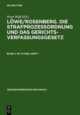 Löwe/Rosenberg. Die Strafprozeßordnung und das Gerichtsverfassungsgesetz / §§ 72-136a