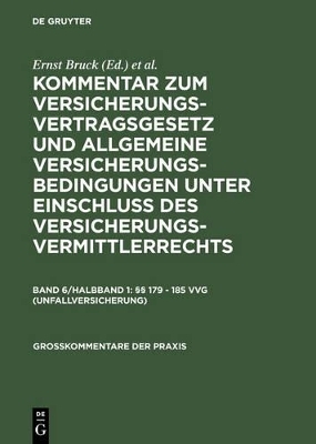 Kommentar zum Versicherungsvertragsgesetz und Allgemeine Versicherungsbedingungen... / &sect;&sect; 179 - 185 VVG (Unfallversicherung)