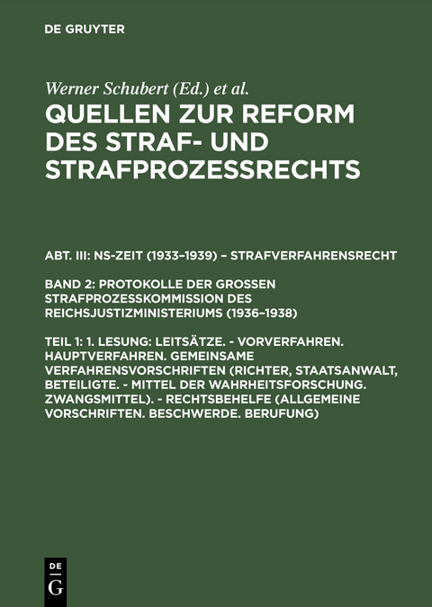 Quellen zur Reform des Straf- und Strafproze&szlig;rechts. NS-Zeit (1933&ndash;1939)... / 1. Lesung: Leits&auml;tze. - Vorverfahren. Hauptverfahren. Gemeinsame Verfahrensvorschriften (Richter, Staatsanwalt, Beteiligte. - Mittel der Wahrheitsforschung. Zwangsmittel). - Rechtsbehelfe (Allgemeine Vorschriften. Beschwerde. Berufung) - 