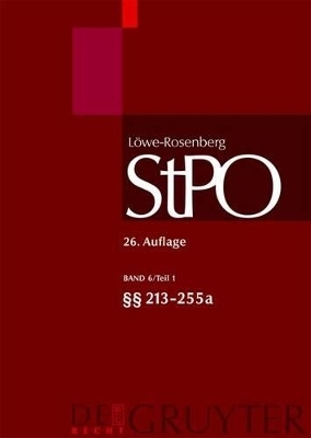 Löwe/Rosenberg. Die Strafprozeßordnung und das Gerichtsverfassungsgesetz / §§ 213-255a