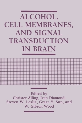 Alcohol, Cell Membranes, and Signal Transduction in Brain - 