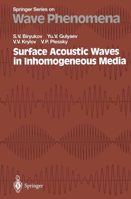 Surface Acoustic Waves in Inhomogenous Media - Sergey V. Biryukov, Yuri V. Gulyaev, Victor V. Krylov, Victor P. Plessky