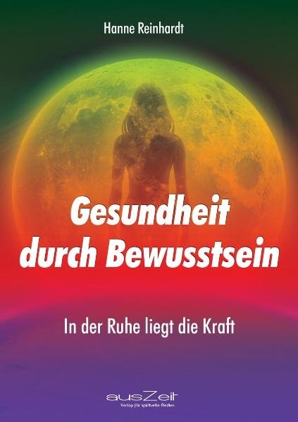 Gesundheit durch Bewusstsein - Hanne Reinhardt
