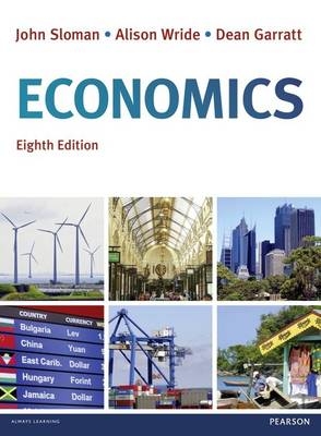 Economics, plus MyEconLab with Pearson eText. - John Sloman, Alison Wride, Dean Garratt