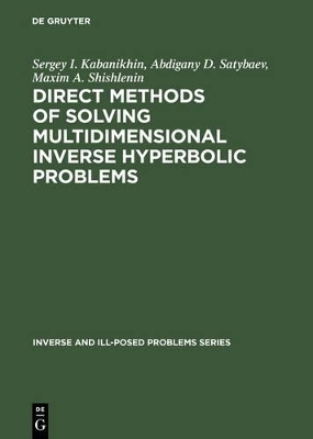 Direct Methods of Solving Multidimensional Inverse Hyperbolic Problems - Sergey I. Kabanikhin, Abdigany D. Satybaev, Maxim A. Shishlenin