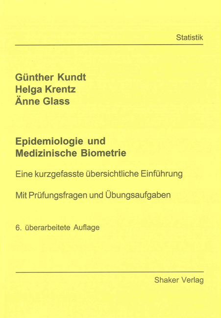 Epidemiologie und Medizinische Biometrie - Günther Kundt, Helga Krentz, Änne Glass