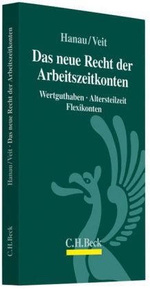 Das neue Recht der Arbeitszeitkonten - Peter Hanau, Annekatrin Veit
