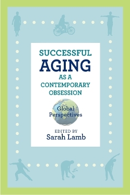 Successful Aging As a Contemporary Obsession - 