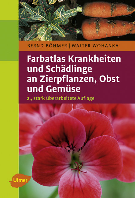 Farbatlas Krankheiten und Sch&auml;dlinge an Zierpflanzen, Obst und Gem&uuml;se - Bernd B&ouml;hmer, Walter Wohanka