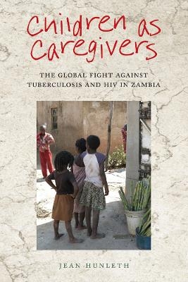 Children As Caregivers - Jean Hunleth
