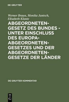 Abgeordnetengesetz des Bundes - unter Einschlu&szlig; des Europaabgeordnetengesetzes und der Abgeordnetengesetze der L&auml;nder - Werner Braun, Monika Jantsch, Elisabeth Klante