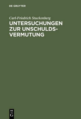 Untersuchungen zur Unschuldsvermutung - Carl-Friedrich Stuckenberg