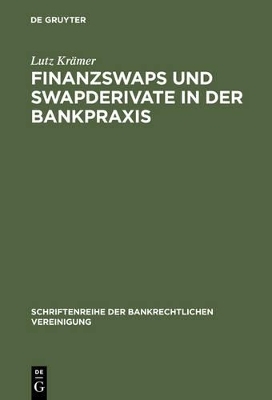 Finanzswaps und Swapderivate in der Bankpraxis - Lutz Kr&auml;mer