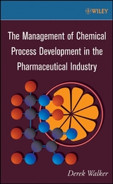 The Management of Chemical Process Development in the Pharmaceutical Industry - Derek Walker