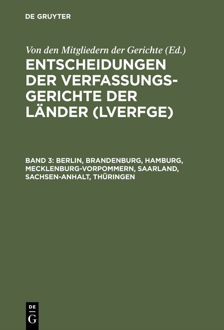 Entscheidungen der Verfassungsgerichte der L&auml;nder (LVerfGE) / Berlin, Brandenburg, Hamburg, Mecklenburg-Vorpommern, Saarland, Sachsen-Anhalt, Th&uuml;ringen - 