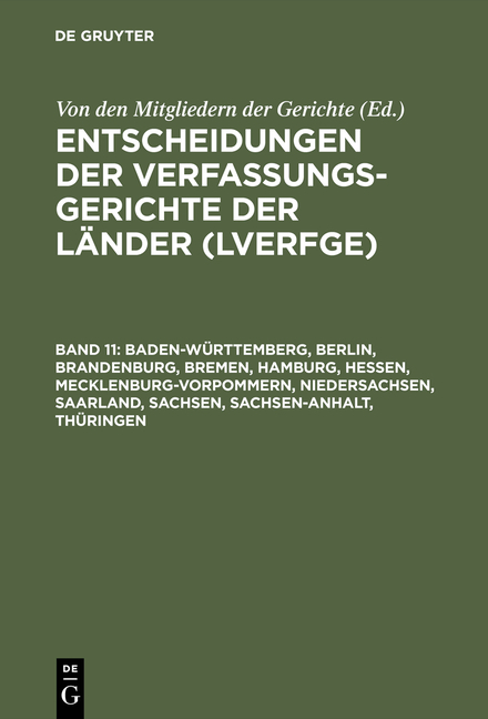 Entscheidungen der Verfassungsgerichte der L&auml;nder (LVerfGE) / Baden-W&uuml;rttemberg, Berlin, Brandenburg, Bremen, Hamburg, Hessen, Mecklenburg-Vorpommern, Niedersachsen, Saarland, Sachsen, Sachsen-Anhalt, Th&uuml;ringen - 