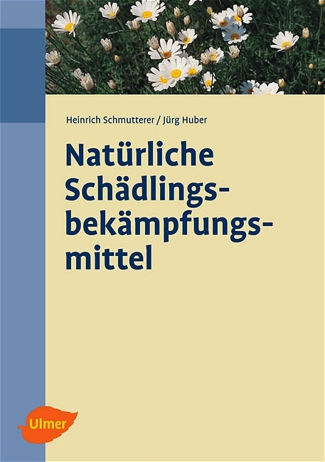 Nat&uuml;rliche Sch&auml;dlingsbek&auml;mpfungsmittel - Heinrich Schmutterer, J&uuml;rg Huber