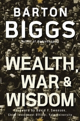Wealth, War and Wisdom - Barton Biggs