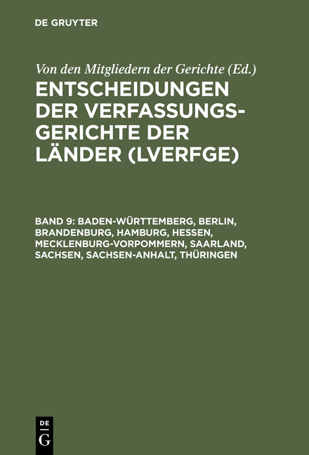 Entscheidungen der Verfassungsgerichte der L&auml;nder (LVerfGE) / Baden-W&uuml;rttemberg, Berlin, Brandenburg, Hamburg, Hessen, Mecklenburg-Vorpommern, Saarland, Sachsen, Sachsen-Anhalt, Th&uuml;ringen - 