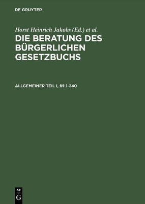 Die Beratung des B&uuml;rgerlichen Gesetzbuchs / Allgemeiner Teil I und II, &sect;&sect; 1&ndash;240 - 