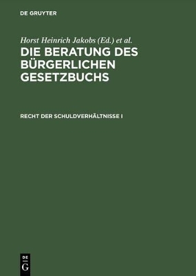 Die Beratung des Bürgerlichen Gesetzbuchs / Recht der Schuldverhältnisse I