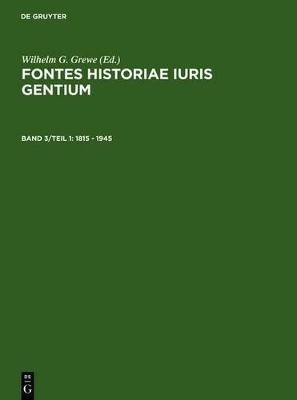 Fontes Historiae Iuris Gentium / 1815 &ndash; 1945 - 
