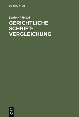 Gerichtliche Schriftvergleichung - Lothar Michel
