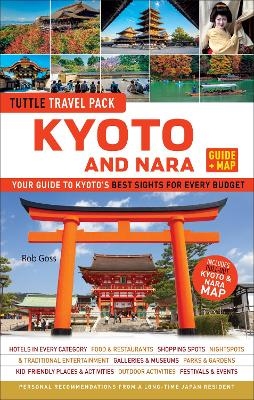 Kyoto and Nara Travel Guide + Map: Tuttle Travel Pack - Rob Goss