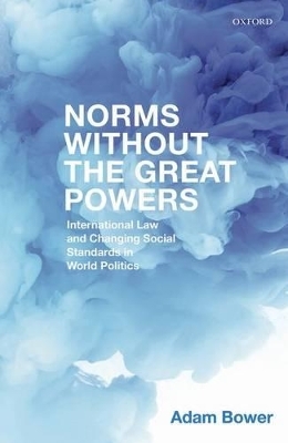 Norms Without the Great Powers - Adam Bower