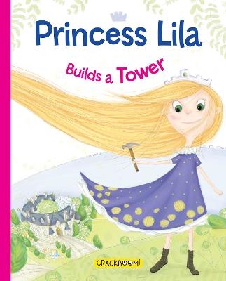 Princess Lila Builds a Tower - Anne Paradis