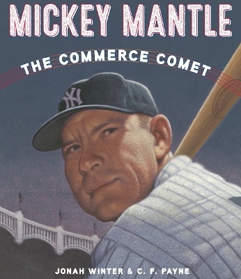 Mickey Mantle: The Commerce Comet - Jonah Winter