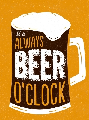 It's Always Beer O'Clock - Summersdale Publishers