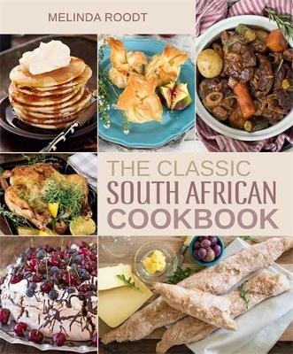 The Classic South African Cookbook - Melinda Roodt