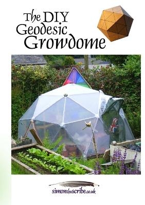 The DIY Geodesic Growdome - Simon Mitchell