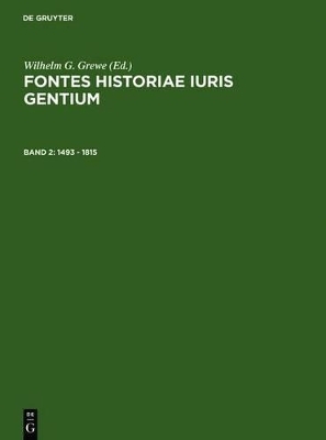 Fontes Historiae Iuris Gentium / 1493 &ndash; 1815 - 