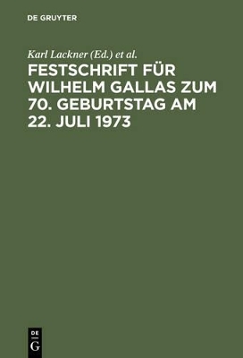 Festschrift f&uuml;r Wilhelm Gallas zum 70. Geburtstag am 22. Juli 1973 - 