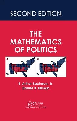 The Mathematics of Politics - E. Arthur Robinson  Jr., Daniel H. Ullman