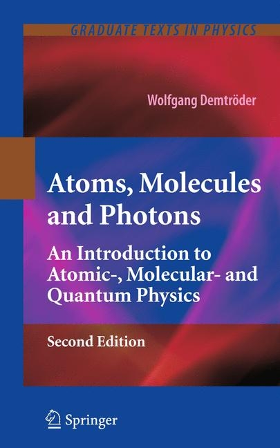 Atoms, Molecules and Photons - Wolfgang Demtr&ouml;der