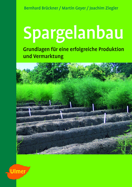 Spargelanbau - Bernhard Br&uuml;ckner, Martin Geyer, Joachim Ziegler