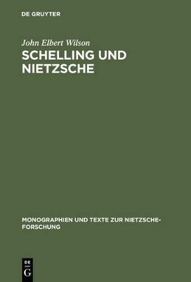 Schelling und Nietzsche - John Elbert Wilson