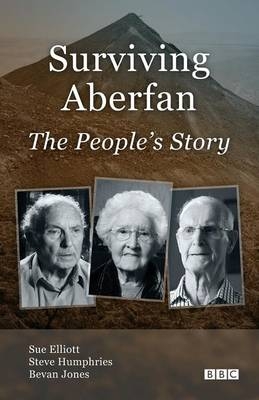 Surviving Aberfan: The People's Story - Sue Elliott, Steve Humphries, Bevan Jones