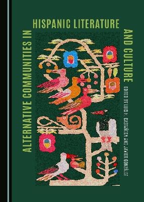 Alternative Communities in Hispanic Literature and Culture - 