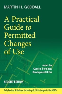 A Practical Guide to Permitted Changes of Use - Martin Goodall