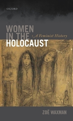 Women in the Holocaust - Zo&euml; Waxman