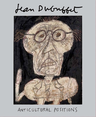 Jean Dubuffet: Anticultural Positions - 
