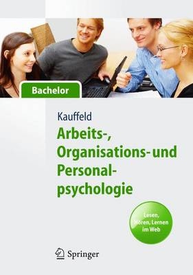 Arbeits-, Organisations- und Personalpsychologie f&uuml;r Bachelor. Lesen, H&ouml;ren, Lernen im Web - Simone Kauffeld