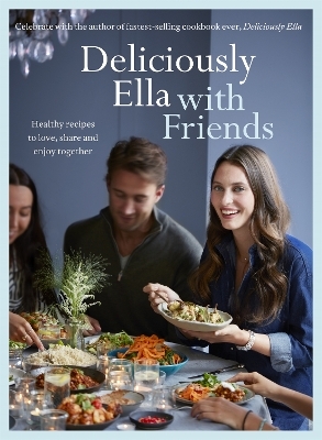 Deliciously Ella with Friends - Ella Mills (Woodward)